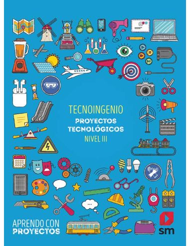 Tecnoingenio. Proyectos Tecnológicos (Nivel Iii). Aprendo Con Proyectos