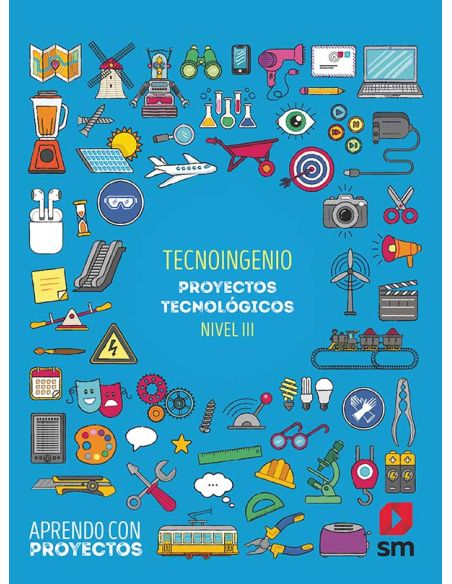 Tecnoingenio. Proyectos Tecnológicos (Nivel Iii). Aprendo Con Proyectos