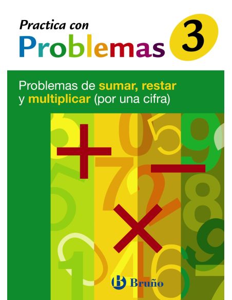 3 Practica Con Problemas De Sumar, Restar Y Multiplicar (Por Una Cifra)