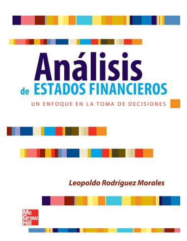 Análisis De Estados Financieros Un Enfoque En La Toma De Decisiones