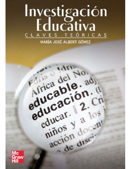 La Investigacion Educativa: Claves Teoricas
