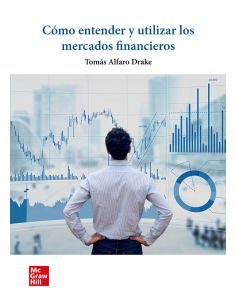 Cómo Entender Y Utilizar Los Mercados Financieros