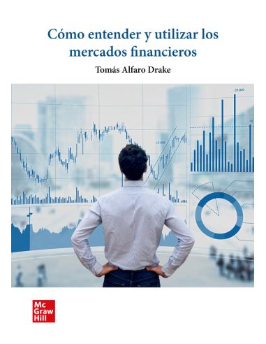 Cómo Entender Y Utilizar Los Mercados Financieros