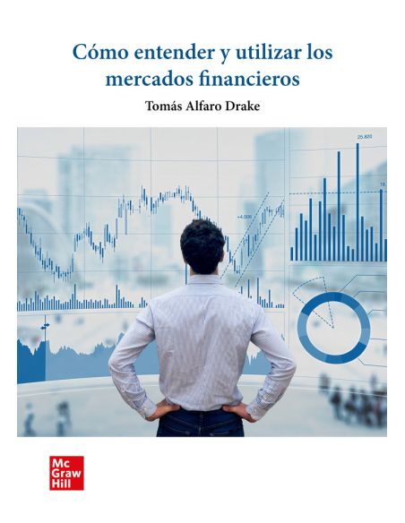 Cómo Entender Y Utilizar Los Mercados Financieros