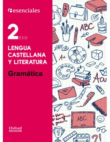 Esenciales Oxford. Lengua Castellana Y Literatura 2.º Eso. Gramática