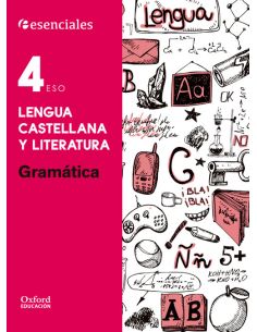 Esenciales Oxford. Lengua Castellana Y Literatura 4º Eso. Gramática