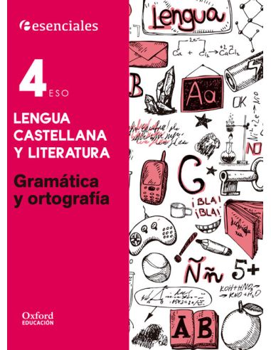 Esenciales Oxford. Lengua Castellana Y Literatura 4º Eso. Gramática Y Ortografía