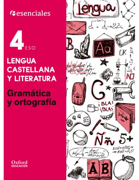 Esenciales Oxford. Lengua Castellana Y Literatura 4º Eso. Gramática Y Ortografía
