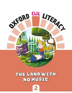 Oxford Clil Literacy Music Primary 2. The Land With No Music