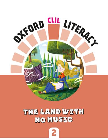 Oxford Clil Literacy Music Primary 2. The Land With No Music