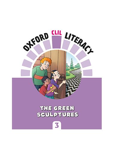 Oxford Clil Literacy Art Primary 3. The Green Sculptures