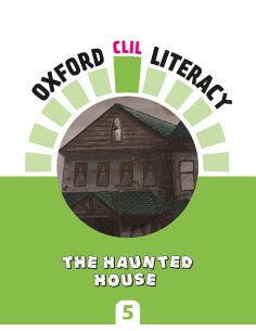 Oxford Clil Literacy Natural Primary 5. The Haunted House