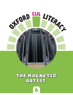 Oxford Clil Literacy Natural Primary 6. The Magnetic Artist