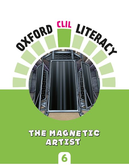 Oxford Clil Literacy Natural Primary 6. The Magnetic Artist
