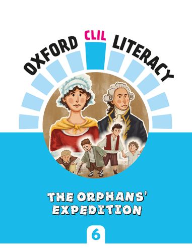 Oxford Clil Literacy Social Primary 6. The Orphans' Expedition