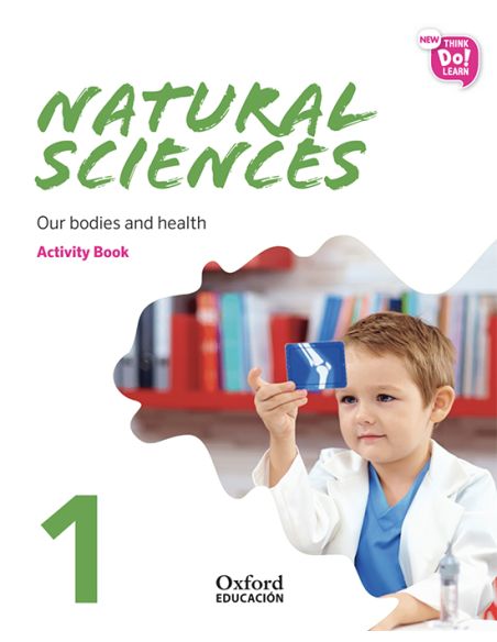 New Think Do Learn Natural Sciences 1. Activity Book. Module 1. Our Bodies And Health.