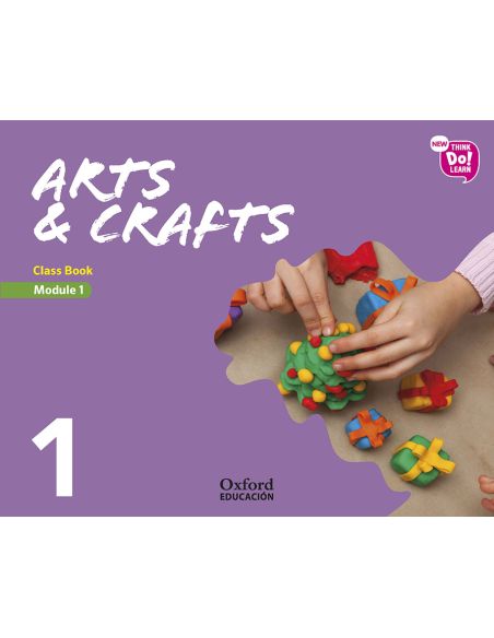 New Think Do Learn Arts & Crafts 1. Class Book. Module 1.