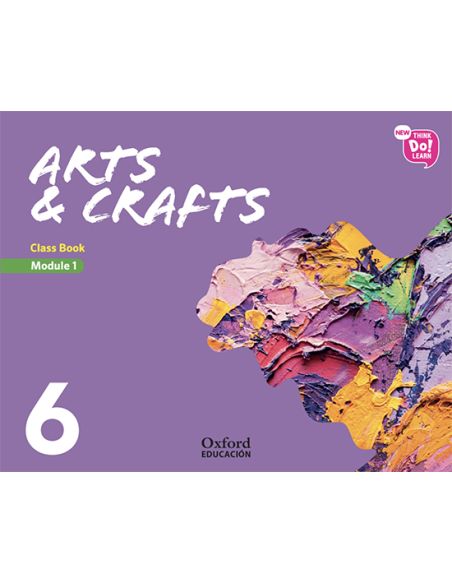 New Think Do Learn Arts & Crafts 6 Module 1. Class Book
