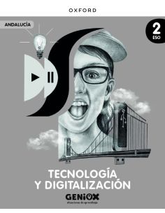 Tecnología Y Digitalización 2º Eso. Libro Del Estudiante. Geniox Situaciones De Aprendizaje (Andalucía)