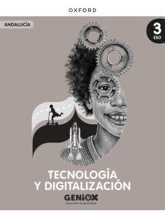 Tecnología Y Digitalización 3º Eso. Libro Del Estudiante. Geniox Situaciones De Aprendizaje (Andalucía)