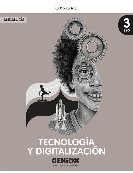 Tecnología Y Digitalización 3º Eso. Libro Del Estudiante. Geniox Situaciones De Aprendizaje (Andalucía)