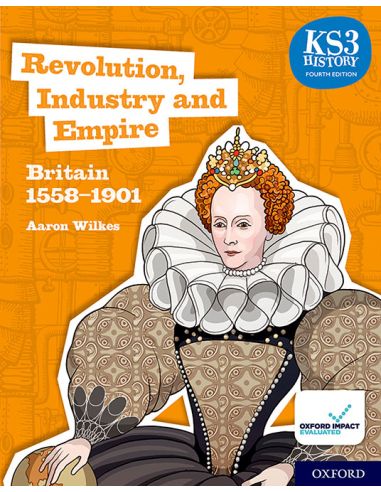 Ks3 History Fourth Edition: Revolution, Industry And Empire: Britain 1745–1901 - Student Book