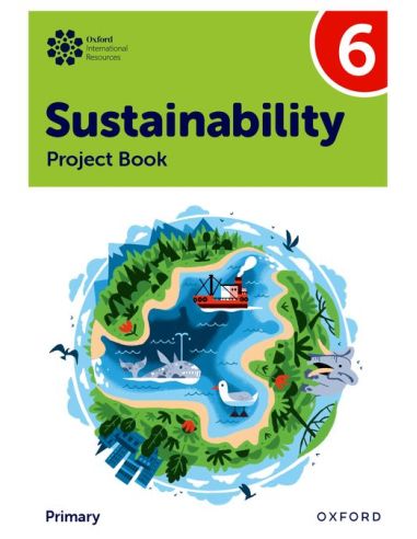 New Oxford International Primary Sustainability: Student Project Book 6