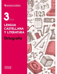 Esenciales Oxford. Lengua Castellana Y Literatura 3.º Eso. Ortografía