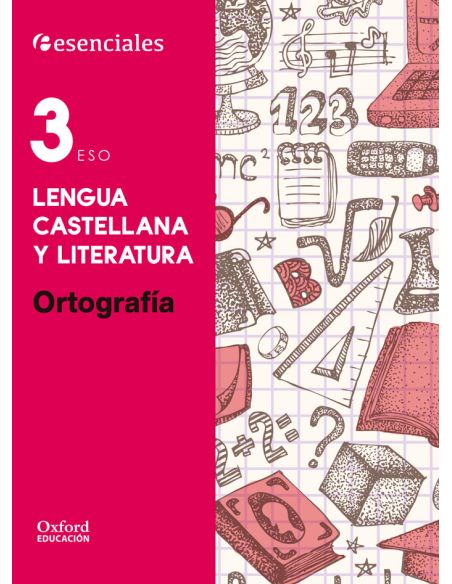 Esenciales Oxford. Lengua Castellana Y Literatura 3.º Eso. Ortografía