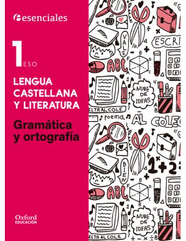 Esenciales Oxford. Lengua Castellana Y Literatura 1.º Eso. Gramática Y Ortografía