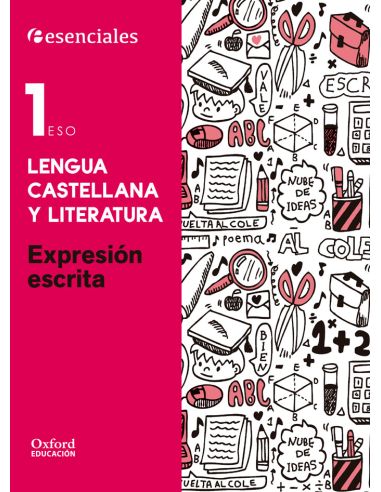 Esenciales Oxford. Lengua Castellana Y Literatura 1.º Eso. Expresión Escrita