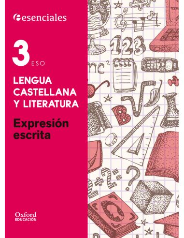 Esenciales Oxford. Lengua Castellana Y Literatura 3.º Eso. Expresión Escrita