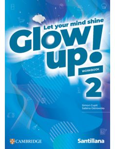 Glow Up! Level 2 Workbook Santillana Cambridge Edition