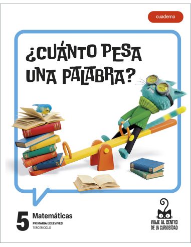 Proyecto: Viaje Al Centro De La Curiosidad. Matemáticas 5 - Cuaderno [Versión 2]