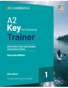 A2 Key For Schools Trainer 1 For The Revised Exam From 2020 Second Edition Six Practice Tests With Answers And TeacherS Notes W