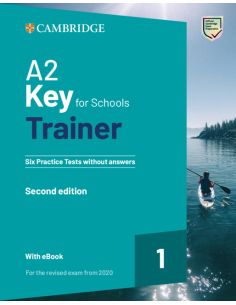 A2 Key For Schools Trainer 1 For The Revised Exam From 2020 Second Edition Six Practice Tests Without Answers With Audio Downloa