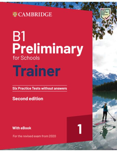 B1 Preliminary For Schools Trainer 1 For The Revised Exam 2020 Second Edition. Six Practice Tests Without Answers With Audio Dow
