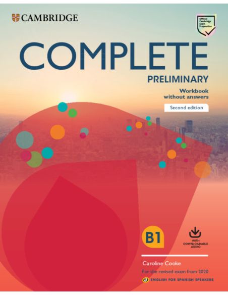 Complete Preliminary Second Edition English For Spanish Speakers. Workbook Without Answers With Downloadable Audio