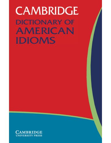Cambridge Dictionary Of American Idioms