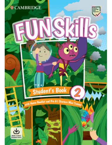 Fun Skills Level 2/Starters StudentS Book With Home Booklet And Mini Trainer With Downloadable Audio