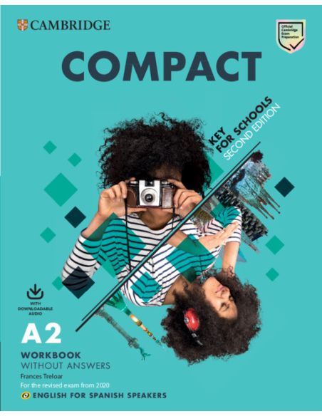 Compact Key For Schools Second Edition.  English For Spanish Speakers. Workbook Without Answers With Downloadable Audio