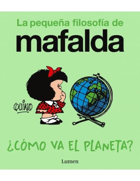 ¿Como Va El Planeta? (La Pequeña Filosofia De Mafalda)