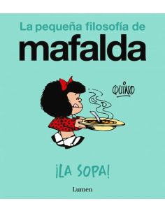¡La Sopa! (La Pequeña Filosofia De Mafalda)
