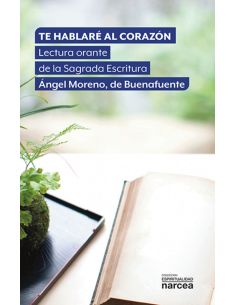 Te Hablare Al Corazon - Lectura Orante De La Sagrada Escritura