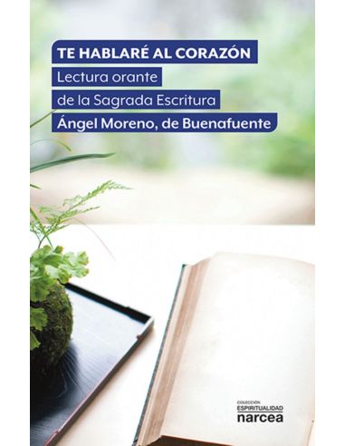 Te Hablare Al Corazon - Lectura Orante De La Sagrada Escritura