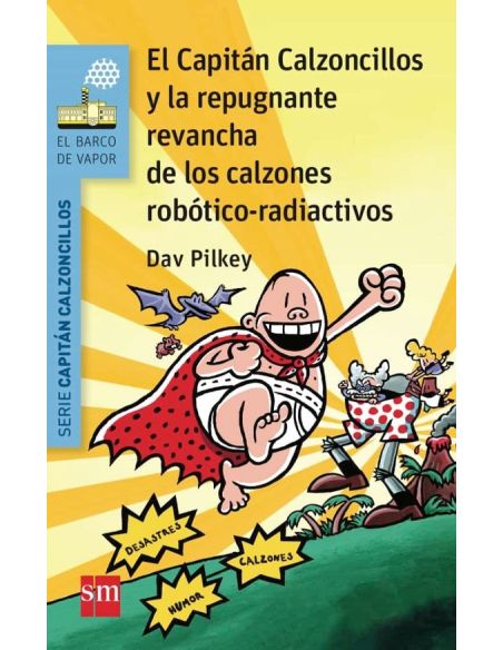 El Capitán Calzoncillos Y La Repugnante Revancha De Los Calzones Robótico-Radiac