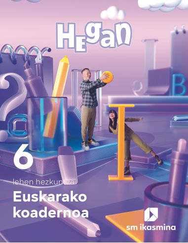 Koadernoa Euskara. Lehen Hezkuntza 6. Hegan