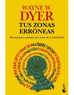 Tus Zonas Erroneas - Manual Para Combatir Las Causas De La Infelicidad