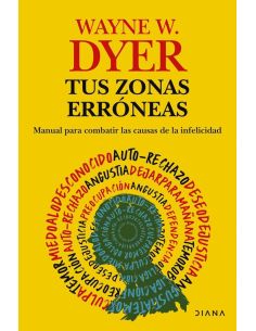 Tus Zonas Erroneas - Manual Para Combatir Las Causas De La Infelicidad