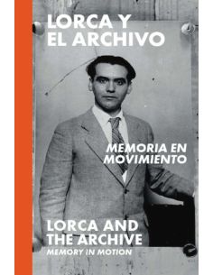 Lorca Y El Archivo - Memoria En Movimiento